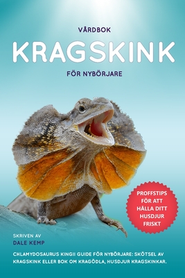 V?rdbok Kragskink Fr Nybrjare Chlamydosaurus Kingii Guide Fr Nybrjare: Sktsel AV Kragskink Eller BOK Om Kragdla, Husdjur Kragskinkar. - Kemp, Dale