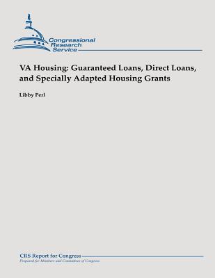VA Housing: Guaranteed Loans, Direct Loans, and Specially Adapted Housing Grants - Perl, Libby