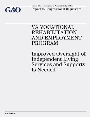 VA Vocational Rehabilitation and Employment Program: Improved Oversight of Independent Living Services and Supports Is Needed - Office, U S Government Accountability