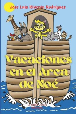 Vacaciones en el Arca de Noe - Torrente Garcs, Beatriz (Editor), and Rivern Rodrguez, Jos Luis