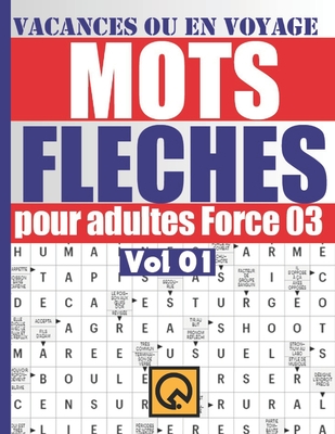 Vacances ou en voyage mots fleches pour adultes force 03 vol: 01: Relaxant amusant et anti-stress tester votre culture +1200 mots Stimulants et amusants mots fl?ch?s avec solution a am?liorer votre m?moire pour les vacances ou en voyage - Quizlin