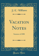Vacation Notes: Summer of 1888 (Classic Reprint)