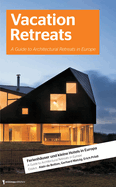 Vacation Retreats: A Guide to Architectural Retreats in Europe: Urlaubsarchitektur, Volume 2