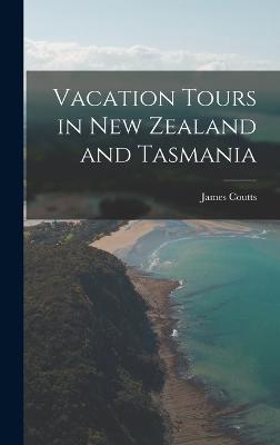 Vacation Tours in New Zealand and Tasmania - Coutts, James