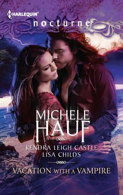 Vacation with a Vampire: An Anthology - Hauf, Michele, and Leigh Castle, Kendra, and Childs, Lisa