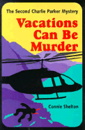Vacations Can Be Murder-C - Shelton, Connie, and Lenz, Leslie (Editor)
