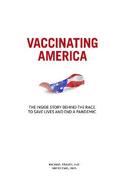 Vaccinating America: The Inside Story Behind the Race to Save Lives and End a Pandemic