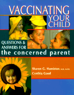 Vaccinating Your Child: Questions and Answers for the Concerned Parent