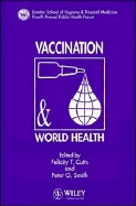 Vaccination and World Health: The Lshtm Fourth Annual Public Health Forum - Cutts, Felicity T (Editor), and Smith, Peter G (Editor)