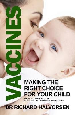 Vaccines: Making the Right Choice for Your Child - Halvorsen, Richard