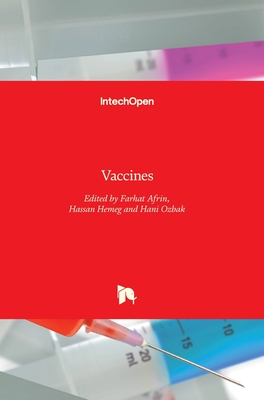 Vaccines - Afrin, Farhat (Editor), and Hemeg, Hassan (Editor), and Ozbak, Hani (Editor)