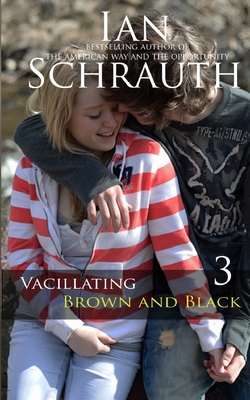 Vacillating Brown and Black: Vol. 3 - Schrauth, Ian