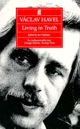 Vaclav Havel: Living in Truth: Twenty-Two Essays Published on the Occasion of the Award of the Erasmus Prize to Vaclav Havel - Havel, Vaclav, and Vladislav Jan (Editor)