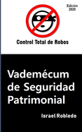 Vadem?cum de Seguridad Patrimonial: Un compendio de art?culos publicados de 2015 a 2019 por Control Total de Robos