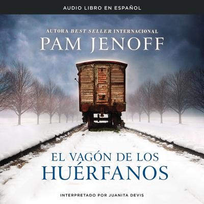 Vag?n de Los Hu?rfanos - Jenoff, Pam, and Devis, Juanita (Read by)