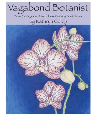 Vagabond Botanist: Adult Coloring Book - Colvig, Kathryn