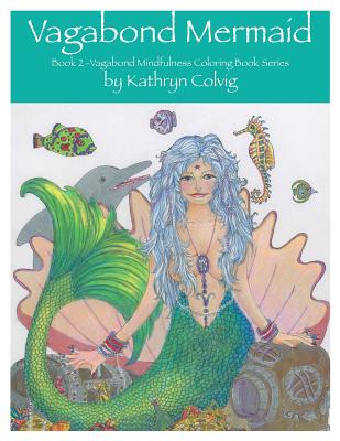 Vagabond Mermaid: Adult coloring book - Colvig, Kathryn