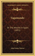 Vagamundo: Or the Attache in Spain (1851)