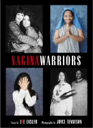 Vagina Warriors - Ensler, Eve, and Tenneson, Joyce (Photographer)