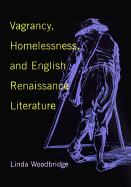 Vagrancy, Homelessness, and English Renaissance Literature