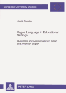 Vague Language in Educational Settings: Quantifiers and Approximators in British and American English - Ruzaite, Jurate