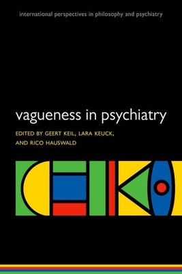 Vagueness in Psychiatry - Keil, Geert (Editor), and Keuck, Lara (Editor), and Hauswald, Rico (Editor)