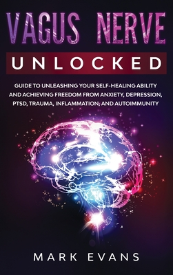 Vagus Nerve: Unlocked - Guide to Unleashing Your Self-Healing Ability