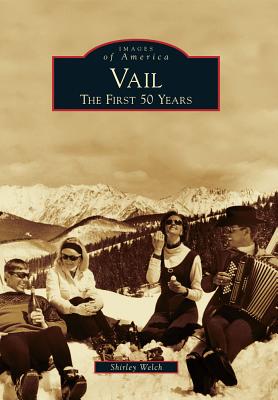 Vail: The First 50 Years - Welch, Shirley