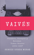 Vaiv?n: Cuentos, Ensayos y Relatos Todos Breves 1994-1997