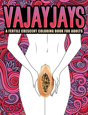 Vajayjays: A Fertile Crescent Coloring Book for Adults - Honey Badger Coloring