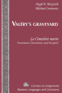 Val?ry's Graveyard: Le Cimeti?re marin? - Translated, Described, and Peopled