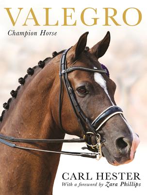 Valegro: Champion Horse - Hester, Carl