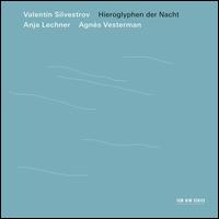 Valentin Silvestrov: Hieroglyphen der Nacht - Agns Vesterman (cello); Anja Lechner (cello); Anja Lechner (tamtam)