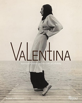 Valentina: American Couture and the Cult of Celebrity - Yohannan, Kohle