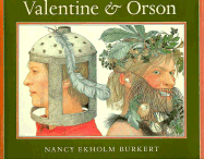 Valentine and Orson: Re-Created as a Folk Play in Verse and Paintings - Burkert, Nancy Ekholm