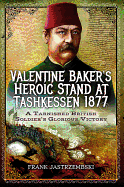 Valentine Baker's Heroic Stand at Tashkessen 1877