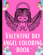 Valentine Day Angel Coloring Book: Coloring book Valentine's Day Gift