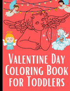 Valentine Day Coloring Book for Toddlers: Valentine's Day Coloring Book for Toddlers and Kids - Simple angel Images For Beginners Learning How To Color