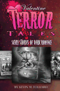 Valentine Terror Tales: Scary Stories of Dark Romance - Folliard, Kevin M
