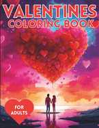 Valentines Coloring Book for Adults: Better than a box of chocolates. Filled with Romantic scenes of couples in love. This might just help save your valentines. Loaded with tons of ideas for real life Valentines Day Adventures.