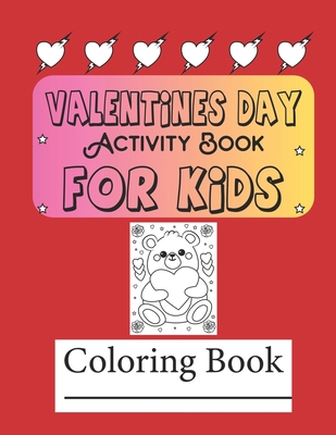 Valentine's Day Activity and Coloring Book for Kids: Valentine's Day Coloring Pages For Kids Valentine's Day For kids Valentine's Day Activity Book For kids - Agero Vallejo, Pedro
