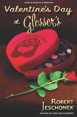 Valentine's Day at Glosser's: A Johnstown Tale - Jeschonek, Robert