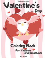 Valentine's Day Coloring Book For Toddlers and preschools: Fun & Big Valentine Day Coloring Book of Hearts, Cute Animals, and More, For Toddlers, Preschool, Girls & Boys ages 1 to 5 Old