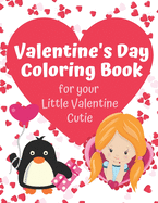 Valentine's Day Coloring Book for your Little Valentine Cutie: Love Themed Activity Book for Artistic Kids on Valentine's Day