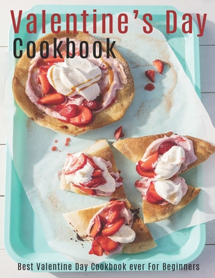 Valentine's Day Cookbook: Best Valentine Day Cookbook ever For Beginners - Heckman, Jaime