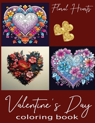 Valentine's Day Floral Hearts Coloring Book for Adults & Kids Who Love to Color - Wiza, Theresa