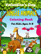 Valentine's Day JUNGLE ANIMALS Coloring For Kids Ages 4-8: Cute Jungle Animals Deer, Graffe, Dragon, Dinosaur, Owl, Sloth, panda, birds, Squirrel, frog Horses, Sheep, Coloring Book for Kids(Awesome Gifts For Children's)