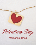 Valentine's Day Memories Book: A book to remember the fun and romance of this special holiday celebration of love.