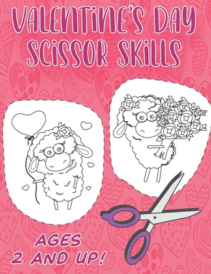 Valentine's Day Scissor Skills. Ages 2 and Up: A Fun Coloring and Cutting Activity Book for Toddlers. Scissor Skills Preschool Workbook for Kids. Fun Valentine's Day Gift for Children. - Robertson, James