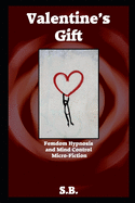 Valentine's Gift: Femdom Hypnosis and Mind Control Micro-Fiction